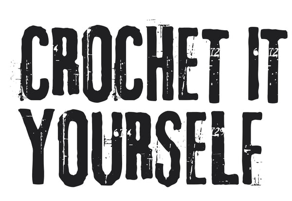 Crochet It Yourself